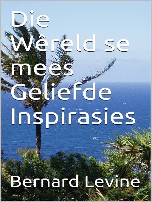 Title details for Die Wêreld se mees Geliefde Inspirasies by Bernard Levine - Available